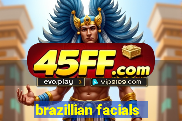 brazillian facials